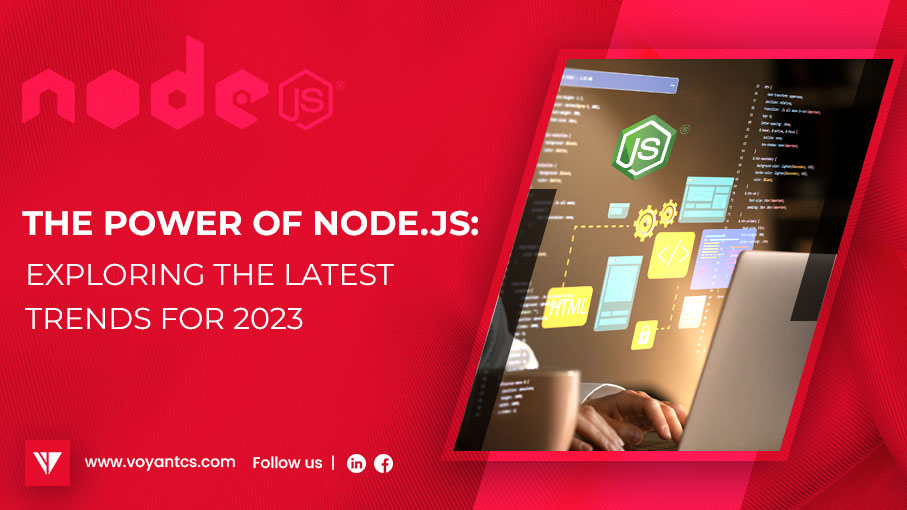 The Power of Node.js: Exploring The Latest Trends for 2023